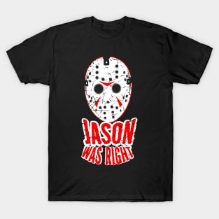 JASON WAS RIGHT T-Shirt